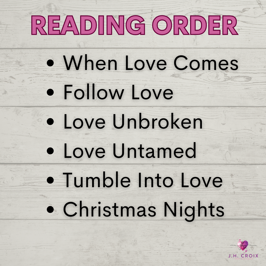 Reading order for J.H. Croix romance novels: When Love Comes, Follow Love, and more.