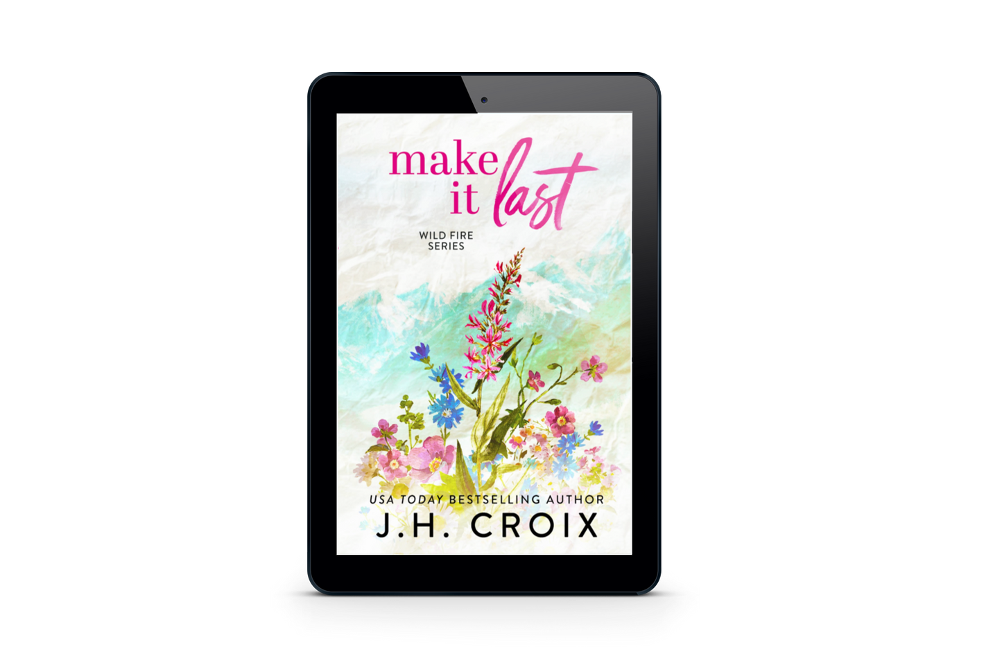 PRE-ORDER: Make It Last (Wild Fire Series Book 6): small town, firefighter romance