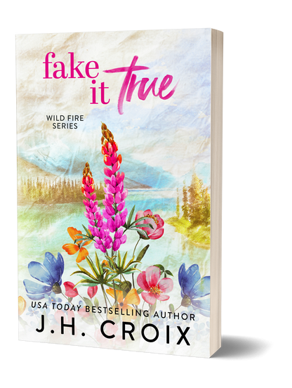 Fake It True (Wild Fire Series Book 3): small town, firefighter, single dad romance