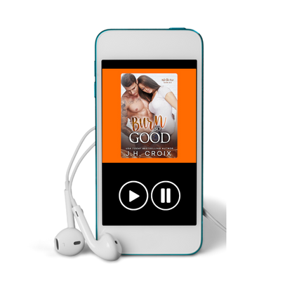 Audio book 'Burn so Good' by J.H. Croix on a blue device with white earbuds.