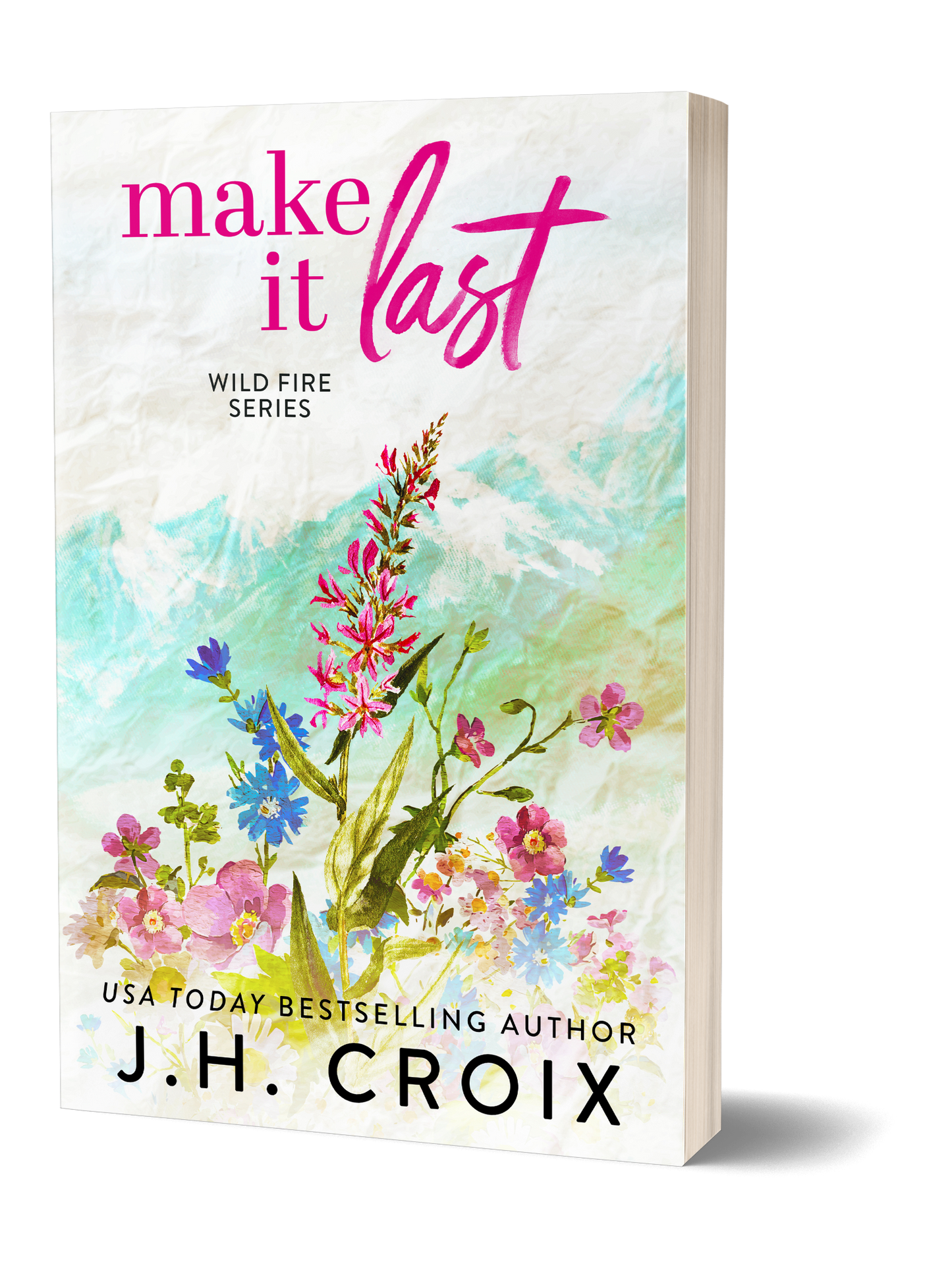 Make It Last (Wild Fire Series Book 6): small town, firefighter romance